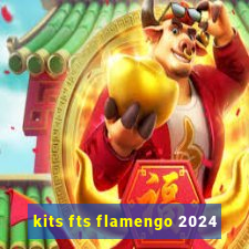 kits fts flamengo 2024